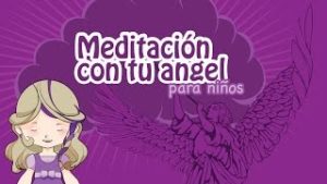 Meditacion con Angel de la Guarda para niños 4 Meditacion con Angel de la Guarda para niños Meditacion con Angel de la Guarda para niños